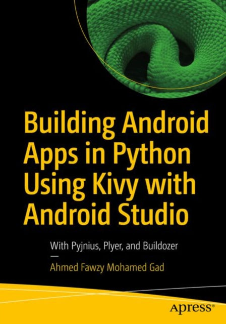 Book cover of: Building Android Apps in Python Using Kivy with Android Studio. By: Ahmed Fawzy Mohamed Gad