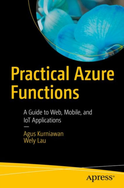 Book cover of: Practical Azure Functions. By: Agus Kurniawan