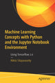 Book cover of: Machine Learning Concepts with Python and the Jupyter Notebook Environment. By: Nikita Silaparasetty