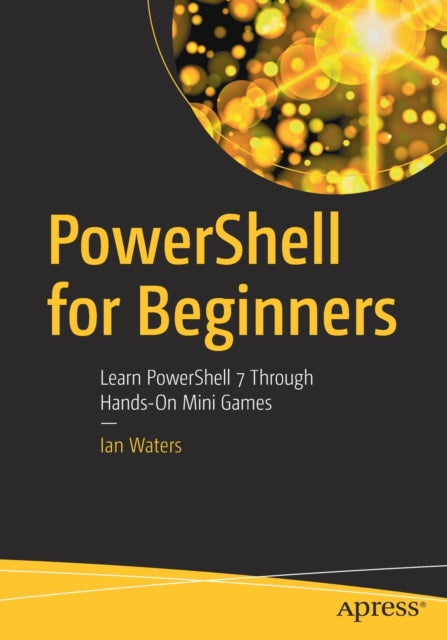 Book cover of: PowerShell for Beginners. By: Ian Waters