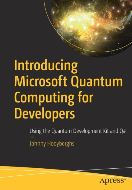 Book cover of: Introducing Microsoft Quantum Computing for Developers. By: Johnny Hooyberghs