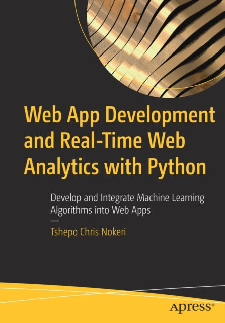 Book cover of: Web App Development and Real-Time Web Analytics with Python. By: Tshepo Chris Nokeri