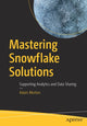 Book cover of: Mastering Snowflake Solutions. By: Adam Morton