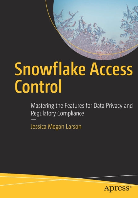 Book cover of: Snowflake Access Control. By: Jessica Megan Larson