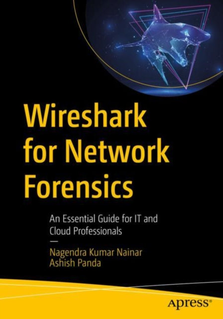 Book cover of: Wireshark for Network Forensics. By: Nagendra Kumar Nainar