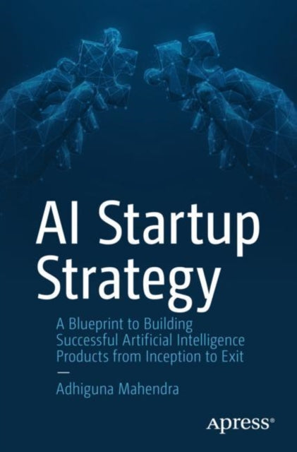 Book cover of: AI Startup Strategy. By: Adhiguna Mahendra