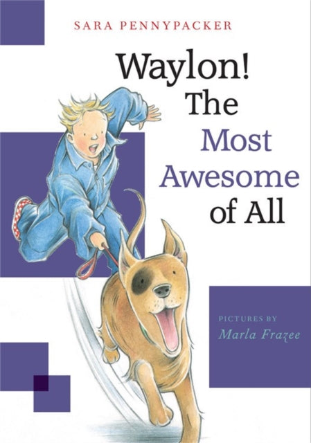 Book cover of: Waylon! The Most Awesome of All. By: Sara Pennypacker