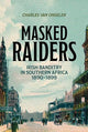 Book cover of: Masked Raiders: Irish Banditry in Southern Africa, 1890-1899. By: Charles van Onselen
