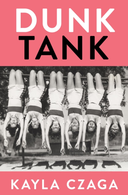 Book cover of: Dunk Tank. By: Kayla Czaga