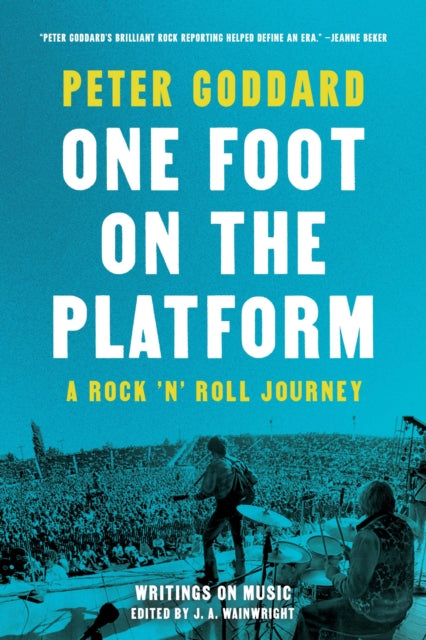 Book cover of: One Foot on the Platform: A Rock 'n' Roll Journey. By: Peter Goddard