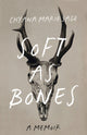 Book cover of: Soft as Bones. By: Chyana Marie Sage