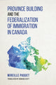 Book cover of: Province Building and the Federalization of Immigration in Canada. By: Mireille Paquet