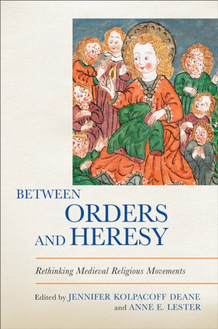Book cover of: Between Orders and Heresy. By: Jennifer Kolpacoff Deane