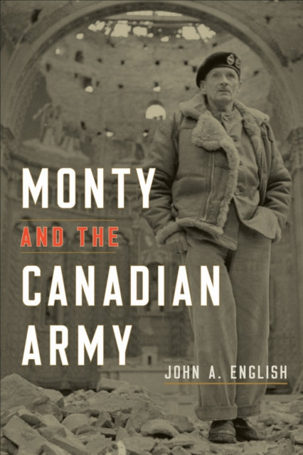 Book cover of: Monty and the Canadian Army. By: English, John A.