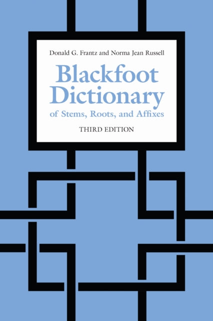 Book cover of: Blackfoot Dictionary of Stems, Roots, and Affixes. By: Donald G. Frantz