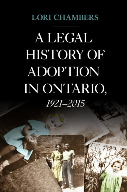 Book cover of: Legal History of Adoption in Ontario, 1921-2015. By: Lori Chambers