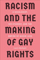 Book cover of: Racism and the Making of Gay Rights. By: Laurie Marhoefer