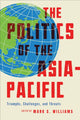 Book cover of: Politics of the Asia-Pacific. By: Mark S. Williams