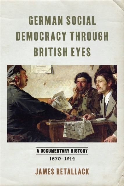 Book cover of: German Social Democracy Through British Eyes. By: James Retallack