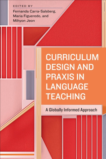 Book cover of: Curriculum Design and Praxis in Language Teaching. By: Fernanda Carra-Salsberg