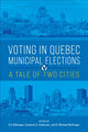 Book cover of: Voting in Quebec Municipal Elections. By: Éric Bélanger