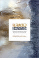 Book cover of: Refracted Economies. By: Rebecca Jane Hall