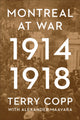 Book cover of: Montreal at War, 1914-1918. By: Terry Copp