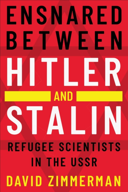Book cover of: Ensnared Between Hitler and Stalin. By: David K. Zimmerman