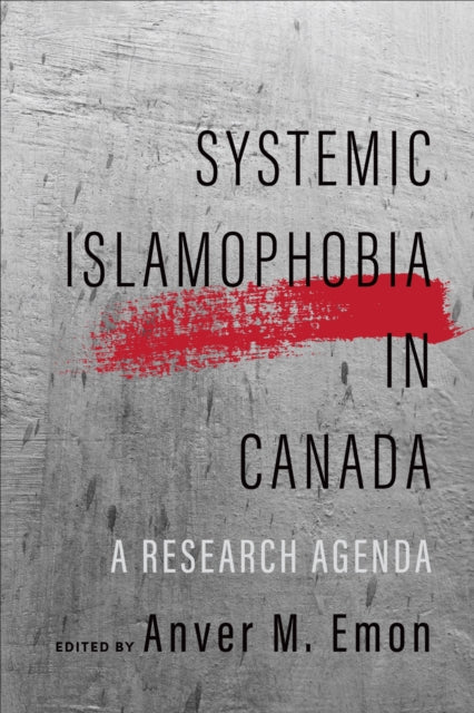 Book cover of: Systemic Islamophobia in Canada. By: Anver Emon