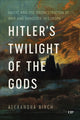 Book cover of: Hitler's Twilight of the Gods. By: Alexandra Birch