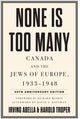 Book cover of: None Is Too Many. By: Irving Abella