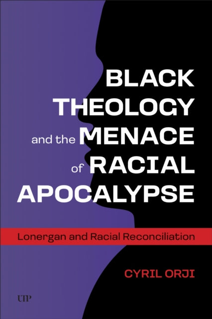 Book cover of: Black Theology and the Menace of Racial Apocalypse. By: Cyril Orji
