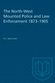 Book cover of: North-West Mounted Police and Law Enforcement, 1873-1905. By: MACLEOD