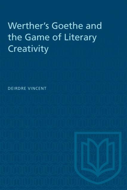 Book cover of: Werther's Goethe and the Game of Literary Creativity. By: VINCENT