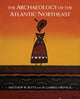 Book cover of: Archaeology of the Atlantic Northeast. By: Matthew W. Betts