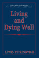 Book cover of: Living and Dying Well. By: Lewis Petrinovich
