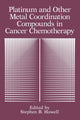 Book cover of: Platinum and Other Metal Coordination Compounds in Cancer Chemotherapy. By: Stephen B. Howell