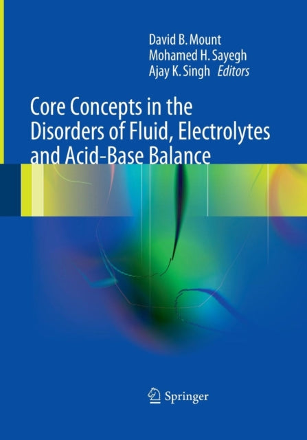 Book cover of: Core Concepts in the Disorders of Fluid, Electrolytes and Acid-Base Balance. By: David Mount