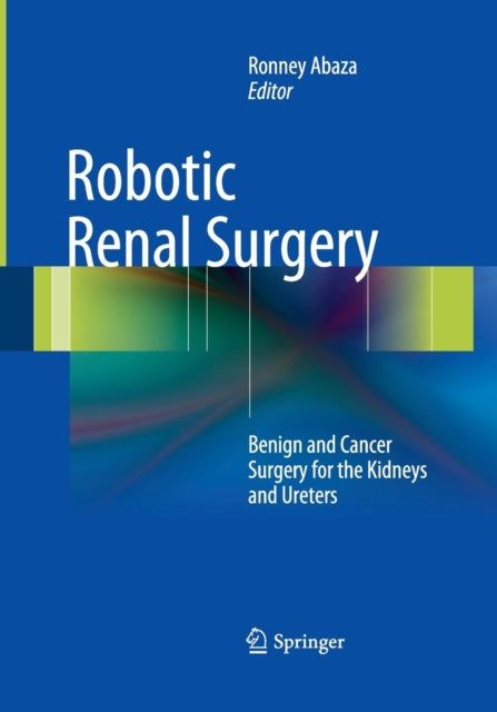 Book cover of: Robotic Renal Surgery. By: Ronney Abaza