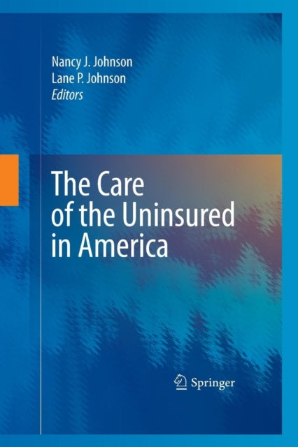 Book cover of: Care of the Uninsured in America. By: Nancy J. Johnson