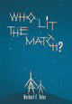Book cover of: Who Lit the Match?