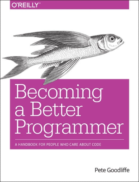 Book cover of: Becoming a Better Programmer. By: Pete Goodliffe