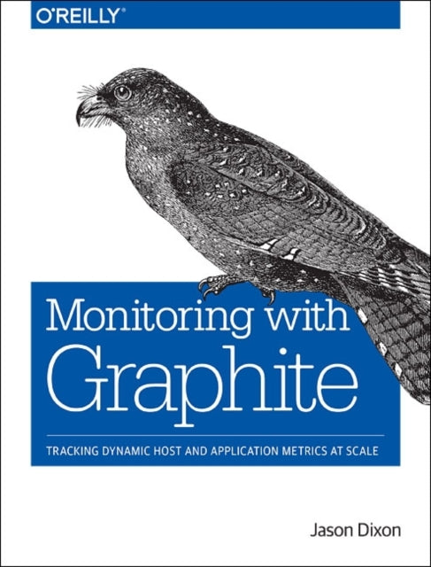 Book cover of: Monitoring with Graphite. By: Jason Dixon