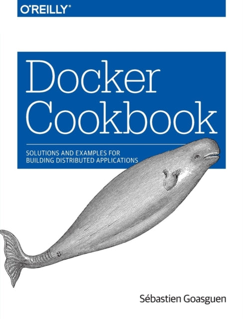 Book cover of: Docker Cookbook. By: Sébastien Goasguen