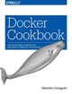 Book cover of: Docker Cookbook. By: Sébastien Goasguen