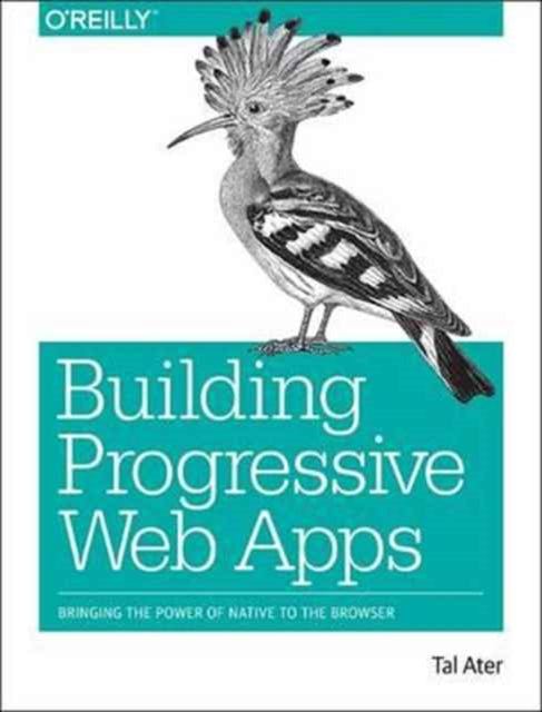Book cover of: Building Progressive Web Apps. By: Tal Ater