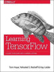 Book cover of: Learning TensorFlow. By: Tom Hope