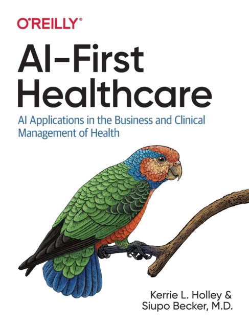 Book cover of: AI-First Healthcare. By: Kerrie L. Holley
