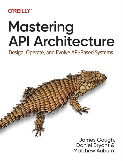 Book cover of: Mastering API Architecture. By: James Gough