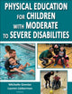 Book cover of: Physical Education for Children with Moderate to Severe Disabilities. By: Michelle Grenier